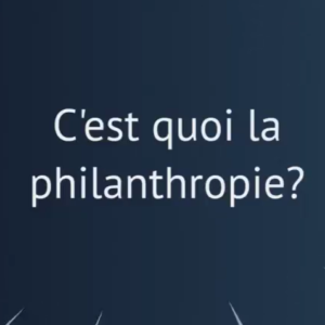 C'est quoi la philanthropie